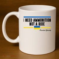 I Need Ammunition Not A Ride Ukraine 11oz C Handle Ceramic Mug