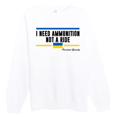 I Need Ammunition Not A Ride Ukraine Premium Crewneck Sweatshirt