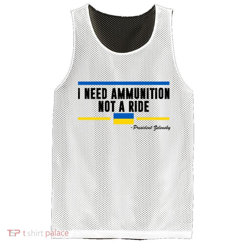 I Need Ammunition Not A Ride Ukraine Mesh Reversible Basketball Jersey Tank