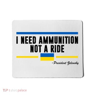 I Need Ammunition Not A Ride Ukraine Mousepad