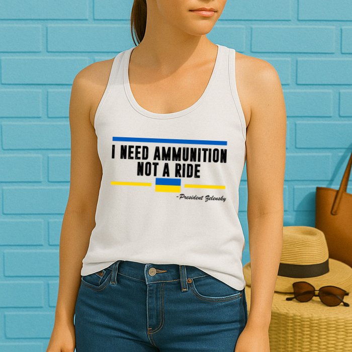 I Need Ammunition Not A Ride Ukraine Womens Tank Top