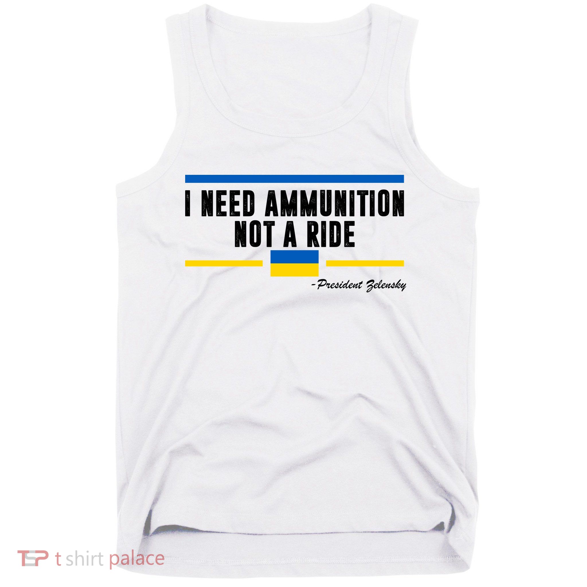I Need Ammunition Not A Ride Ukraine Tank Top