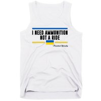 I Need Ammunition Not A Ride Ukraine Tank Top