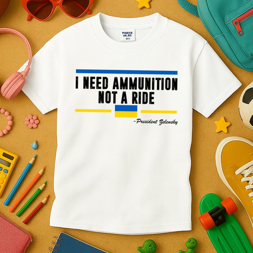 I Need Ammunition Not A Ride Ukraine Kids T-Shirt