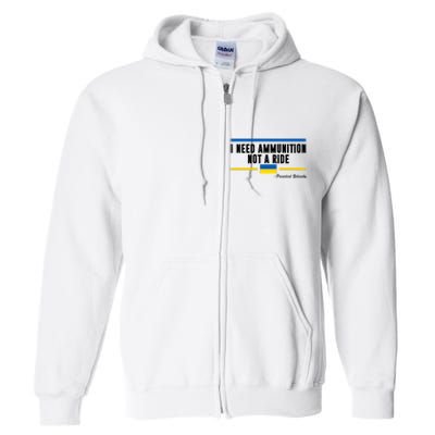 I Need Ammunition Not A Ride Ukraine Full Zip Hoodie