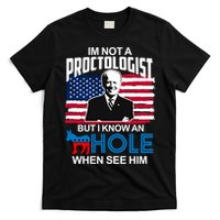 Im Not A Proctologist But I Know An Hole When See Him Joe Biden T-Shirt