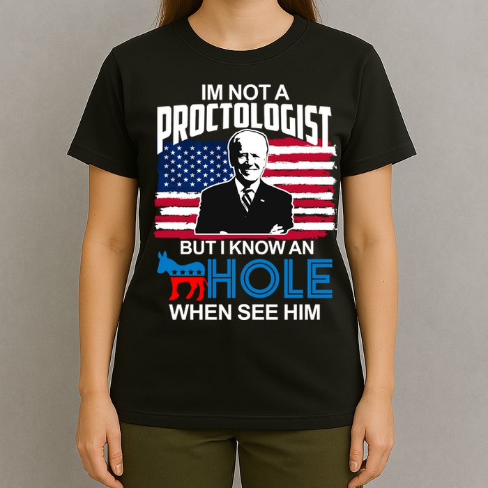 Im Not A Proctologist But I Know An Hole When See Him Joe Biden T-Shirt