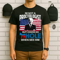 Im Not A Proctologist But I Know An Hole When See Him Joe Biden T-Shirt