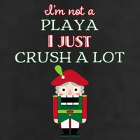 IM Not A Player I Just Crush Alot Nutcracker Cool Comfort Performance Bucket Hat