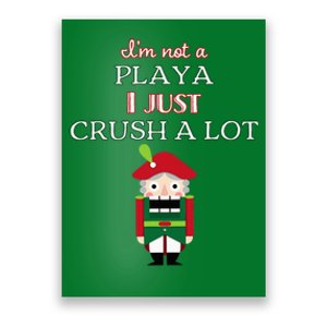 IM Not A Player I Just Crush Alot Nutcracker Poster