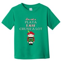IM Not A Player I Just Crush Alot Nutcracker Toddler T-Shirt