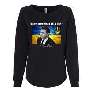 I Need Ammunition Not A Ride Volodymyr Zelensky Support Ukraine Womens California Wash Sweatshirt