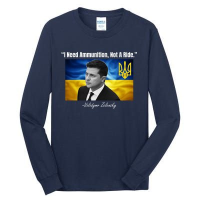 I Need Ammunition Not A Ride Volodymyr Zelensky Support Ukraine Tall Long Sleeve T-Shirt