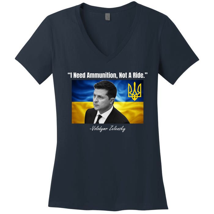 I Need Ammunition Not A Ride Volodymyr Zelensky Support Ukraine Women's V-Neck T-Shirt