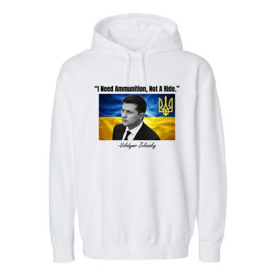 I Need Ammunition Not A Ride Volodymyr Zelensky Support Ukraine Garment-Dyed Fleece Hoodie