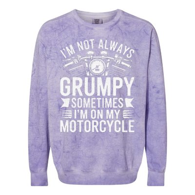 IM Not Always Grumpy Sometimes IM On My Motorcycle Gift Colorblast Crewneck Sweatshirt