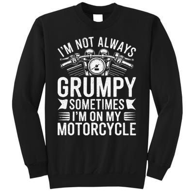 IM Not Always Grumpy Sometimes IM On My Motorcycle Gift Sweatshirt