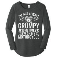 IM Not Always Grumpy Sometimes IM On My Motorcycle Gift Women's Perfect Tri Tunic Long Sleeve Shirt