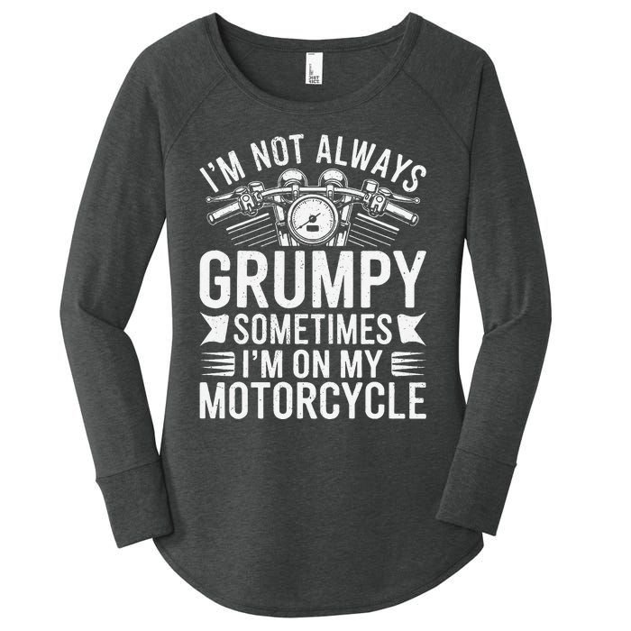 IM Not Always Grumpy Sometimes IM On My Motorcycle Gift Women's Perfect Tri Tunic Long Sleeve Shirt