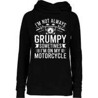 IM Not Always Grumpy Sometimes IM On My Motorcycle Gift Womens Funnel Neck Pullover Hood