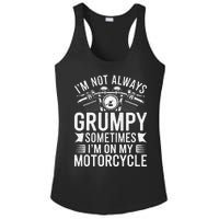 IM Not Always Grumpy Sometimes IM On My Motorcycle Gift Ladies PosiCharge Competitor Racerback Tank