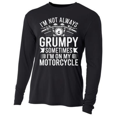 IM Not Always Grumpy Sometimes IM On My Motorcycle Gift Cooling Performance Long Sleeve Crew