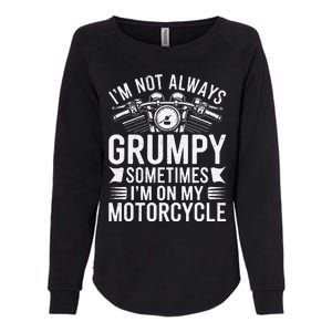 IM Not Always Grumpy Sometimes IM On My Motorcycle Gift Womens California Wash Sweatshirt