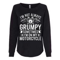 IM Not Always Grumpy Sometimes IM On My Motorcycle Gift Womens California Wash Sweatshirt