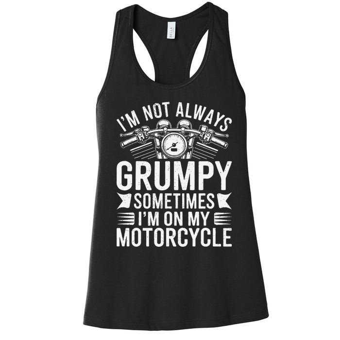 IM Not Always Grumpy Sometimes IM On My Motorcycle Gift Women's Racerback Tank