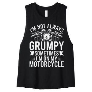 IM Not Always Grumpy Sometimes IM On My Motorcycle Gift Women's Racerback Cropped Tank