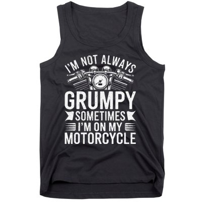 IM Not Always Grumpy Sometimes IM On My Motorcycle Gift Tank Top