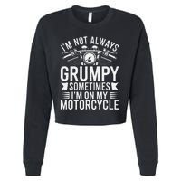 IM Not Always Grumpy Sometimes IM On My Motorcycle Gift Cropped Pullover Crew