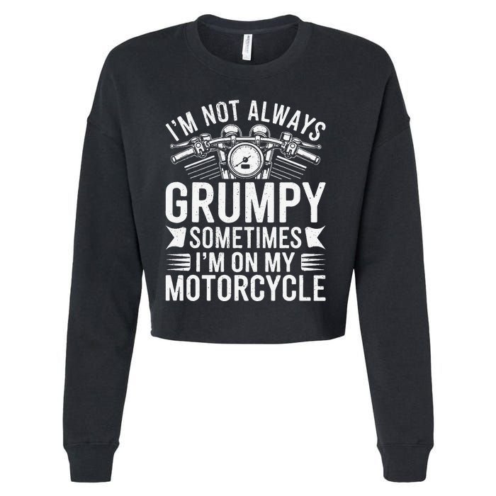 IM Not Always Grumpy Sometimes IM On My Motorcycle Gift Cropped Pullover Crew