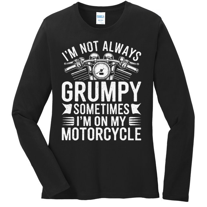 IM Not Always Grumpy Sometimes IM On My Motorcycle Gift Ladies Long Sleeve Shirt