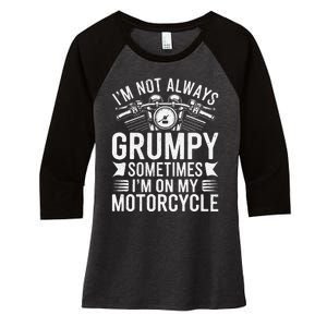 IM Not Always Grumpy Sometimes IM On My Motorcycle Gift Women's Tri-Blend 3/4-Sleeve Raglan Shirt