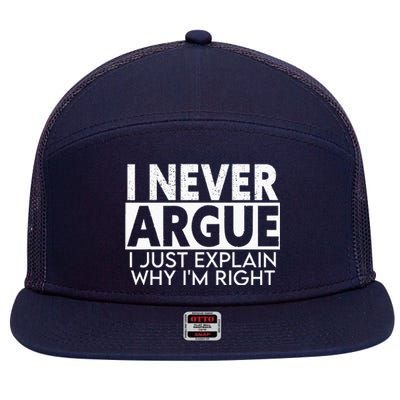 I Never Argue I Just Explain Why Im Right Sarcastic 7 Panel Mesh Trucker Snapback Hat