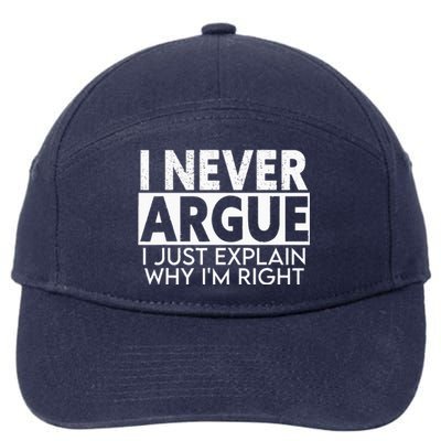 I Never Argue I Just Explain Why Im Right Sarcastic 7-Panel Snapback Hat