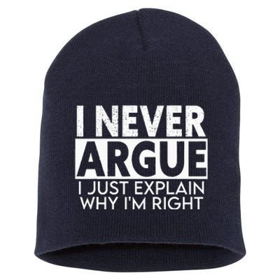 I Never Argue I Just Explain Why Im Right Sarcastic Short Acrylic Beanie