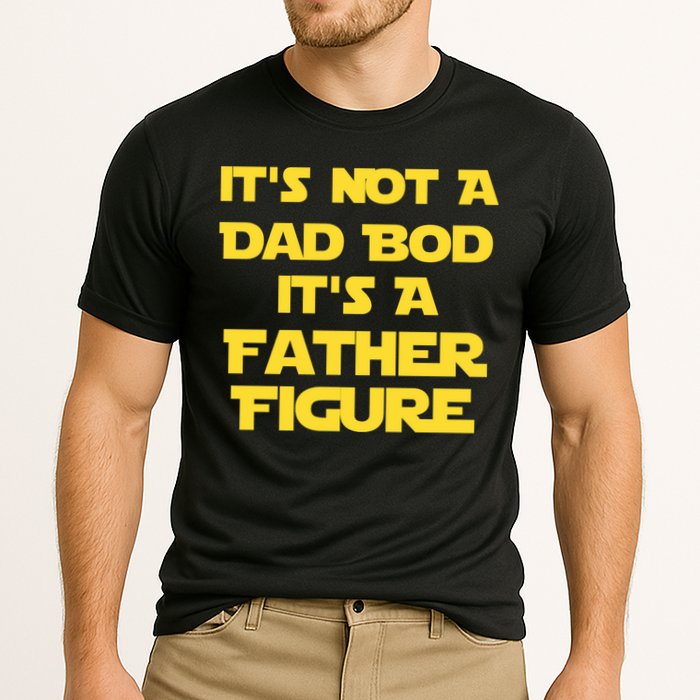 It's Not A Dad Bod It's A Father Figure Performance Shirt