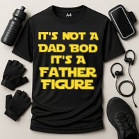 It's Not A Dad Bod It's A Father Figure Performance Shirt