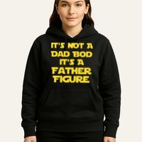 It's Not A Dad Bod It's A Father Figure Hoodie