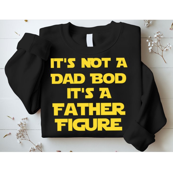 It's Not A Dad Bod It's A Father Figure Sweatshirt