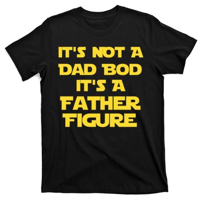 It's Not A Dad Bod It's A Father Figure T-Shirt