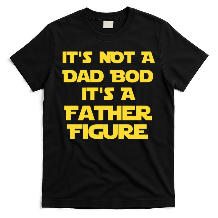 It's Not A Dad Bod It's A Father Figure T-Shirt