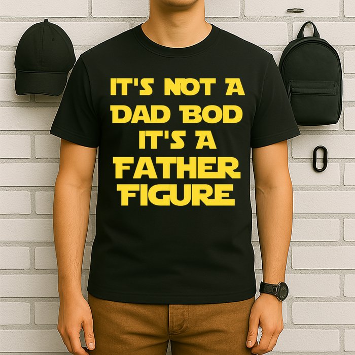It's Not A Dad Bod It's A Father Figure T-Shirt