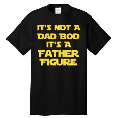 It's Not A Dad Bod It's A Father Figure Tall T-Shirt