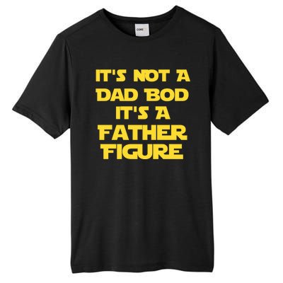 It's Not A Dad Bod It's A Father Figure Tall Fusion ChromaSoft Performance T-Shirt