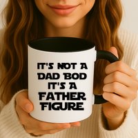 It's Not A Dad Bod It's A Father Figure Mug