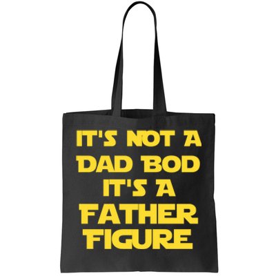 It's Not A Dad Bod It's A Father Figure Tote Bag