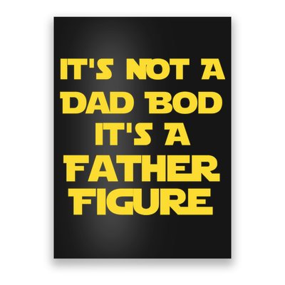 It's Not A Dad Bod It's A Father Figure Poster